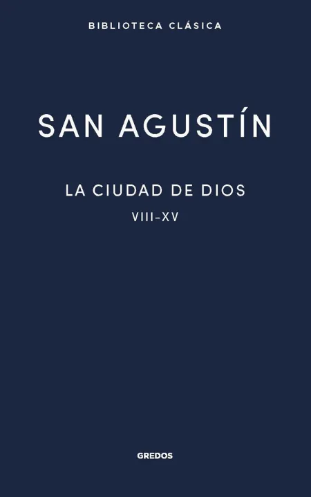 La Ciudad de Dios Ii. Libros Viii - Xv
