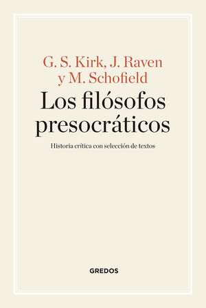 LOS FILÓSOFOS PRESOCRÁTICOS. HISTORIA CRÍTICA CON SELECCIÓN DE TEXTOS
