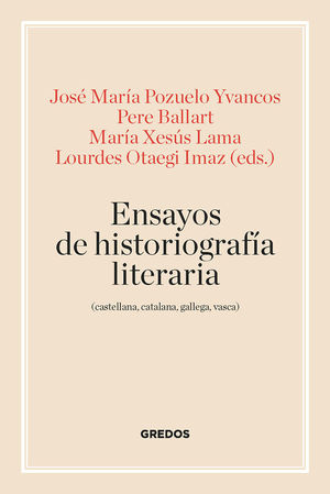 ENSAYOS DE HISTORIOGRAFÍA LITERARIA (CASTELLANA, CATALANA, GALLEG