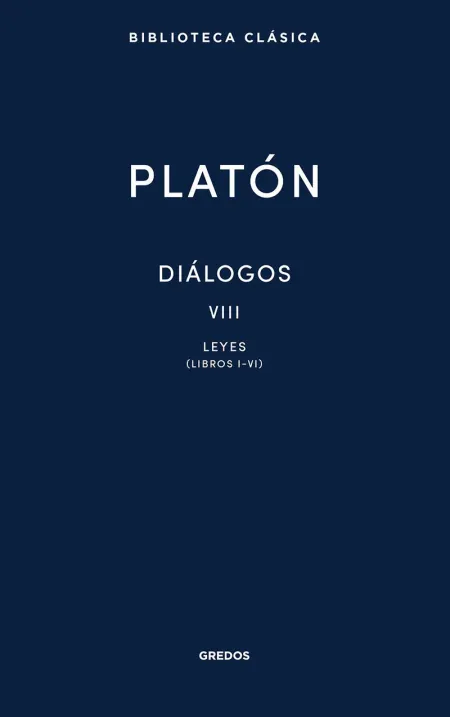 Diálogos Viii. Leyes (Libros I-Vi)