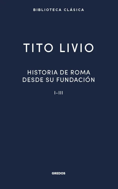 Historia Roma Desde Su Fundación I-Iii