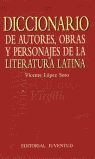 DICCIONARIO DE AUTORES OBRAS Y PERSONAJES DE LA LITERATURA LATINA