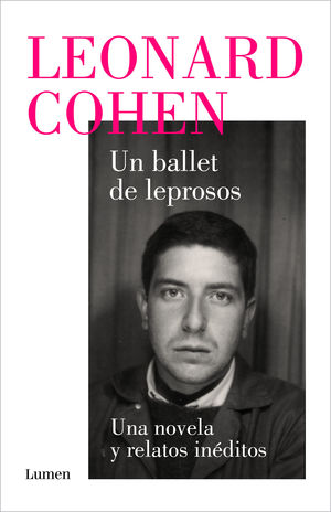 UN BALLET DE LEPROSOS. UNA NOVELA Y RELATOS INÉDITOS