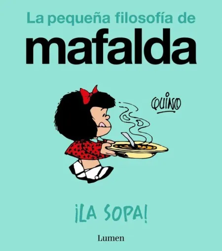 ¡La Sopa! (La Pequeña Filosofía de Mafalda)