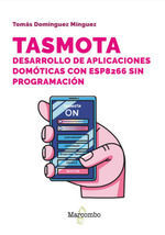 TASMOTA DESARROLLO DE APLICACIONES DOMOTICAS CON ESP8266 SIN PROGRAMAC