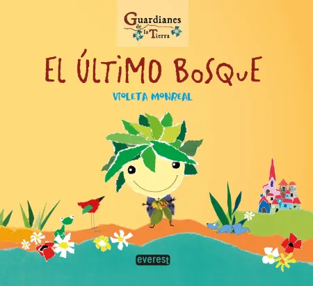El Último Bosque. (Guardianes de la Tierra)