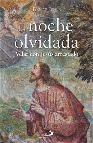 NOCHE OLVIDADA:VELAR CON JESUS ARRESTRADO