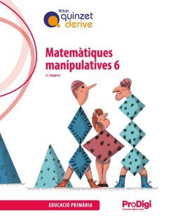 MATEMÀTIQUES MANIPULATIVES 6 EP- QUINZET-DERIVE. PRODIGI
