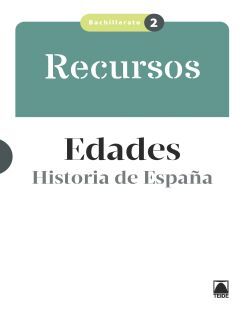 GUÍA DIDÁCTICA. EDADES 2. HISTORIA DE ESPAÑA 2 BACHILLERATO