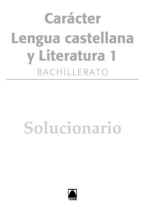 LIBRO DEL PROFESORADO. CARÁCTER. LENGUA CASTELLANA Y LITERATURA 1. BACHILLERATO