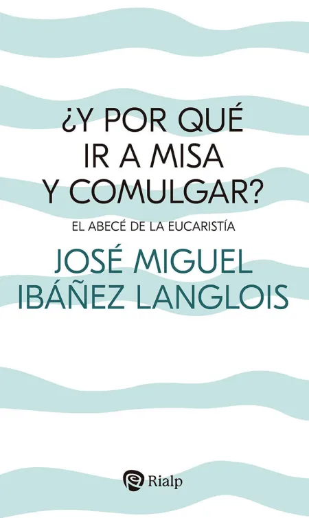 ¿Y por qué Ir a Misa y Comulgar?