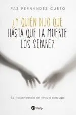 ¿Y Quien Dijo que Hasta que la Muerte los Separe?