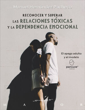 RECONOCER Y SUPERAR LAS RELACIONES TOXICAS Y LA DEPENDENCIA