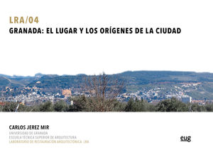 GRANADA: EL LUGAR Y LOS ORIGENES DE LA CIUDAD