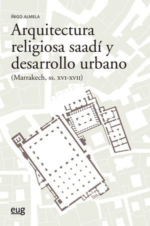 ARQUITECTURA RELIGIOSA SAADI Y DESARROLLO URBANO (MARRAKECH SIGLO