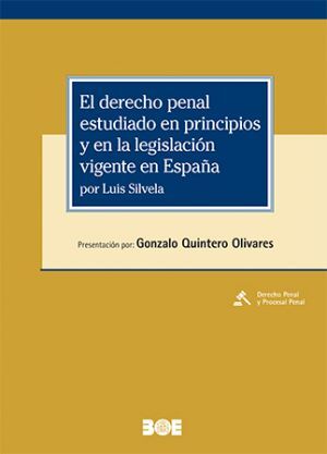 EL DERECHO PENAL ESTUDIADO EN PRINCIPIOS Y EN LA LEGISLACIÓN VIGENTE EN ESPAÑA,