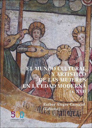 EL MUNDO CULTURAL Y ARTÍSTICO DE LAS MUJERES EN LA EDAD MODERNA (SIGLO XVI)