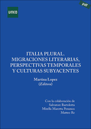 ITALIA PLURAL. MIGRACIONES LITERARIAS, PERSPECTIVAS TEMPORALES Y CULTURAS SUBYAC