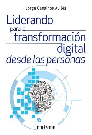 LIDERANDO PARA LA TRANSFORMACIÓN DIGITAL DESDE LAS PERSONAS