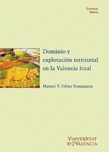 DOMINIO Y EXPLOTACIÓN TERRITORIAL EN LA VALENCIA FORAL