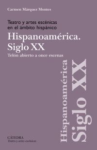 TEATRO Y ARTES ESCÉNICAS EN EL ÁMBITO HISPÁNICO. SIGLO XX. HISPOANOAMÉRICA