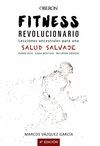 FITNESS REVOLUCIONARIO. LECCIONES ANCESTRALES PARA UNA SALUD SALVAJE