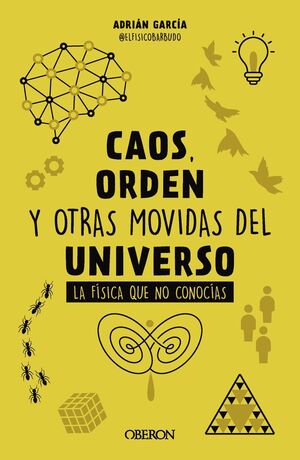 CAOS, ORDEN Y OTRAS MOVIDAS DEL UNIVERSO