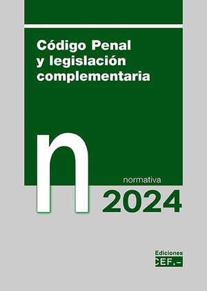 CÓDIGO PENAL Y LEGISLACIÓN COMPLEMENTARIA. NORMATIVA 2024
