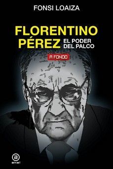FLORENTINO PÈREZ, EL PODER DEL PALCO