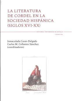 LA LITERATURA DE CORDEL EN LA SOCIEDAD HISPÁNICA (SIGLOS XVI-XX)