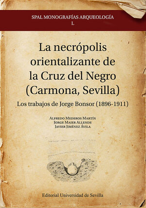 LA NECRÓPOLIS ORIENTALIZANTE DE LA CRUZ DEL NEGRO (CARMONA, SEVILLA)