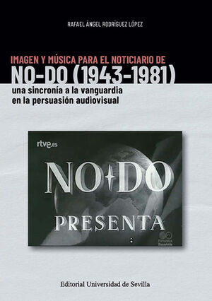 IMAGEN Y MÚSICA PARA EL NOTICIARIO DE NO-DO (1943-1981)