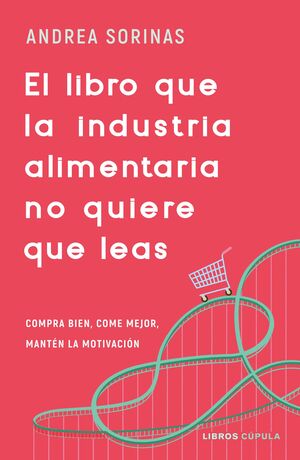 EL LIBRO QUE LA INDUSTRIA ALIMENTARIA NO QUIERE QU