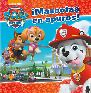 PATRULLA CANINA. MASCOTAS EN APUROS