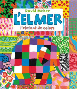 L'ELMER, L'ELEFANT DE COLORS (L'ELMER. ÀLBUM IL·LUSTRAT)