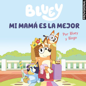 BLUEY. UN CUENTO - MI MAMÁ ES LA MEJOR (EDICIÓN EN ESPAÑOL)