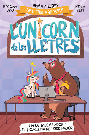 L'UNICORN DE LES LLETRES - UN OS TREBALLADOR I EL PROBLEMA DE L'ORDINADOR