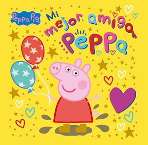 PEPPA PIG. UN CUENTO - MI MEJOR AMIGA PEPPA