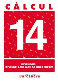 CÀLCUL 14. DIVISIONS: DIVISOR AMB MÉS DE DUES XIFRES