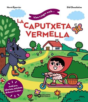 VINE A JUGAR AMB LA CAPUTXETA VERMELLA