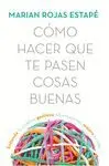 Cómo Hacer que te Pasen Cosas Buenas