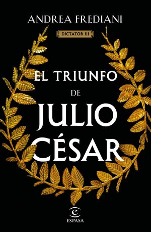 EL TRIUNFO DE JULIO CESAR (SERIE DICTATOR 3)