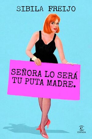 SEÑORA LO SERÁ TU PUTA MADRE