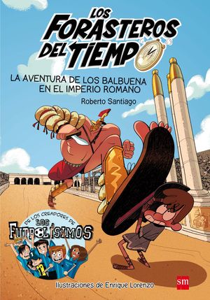 LOS FORASTEROS DEL TIEMPO.LA AVENTURA DE LOS BALBUENA EN EL IMPERIO ROMANO