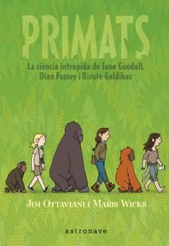 PRIMATS. LA CIENCIA INTRÉPIDA DE JANE GOODALL, DIAN FOSSEY I BIRU