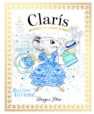 CLARÍS LA RATETA MÉS ELEGANT DE PARÍS: BONJOUR, RIVIERA!