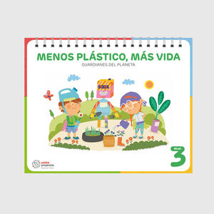 MENOS PLÁSTICO, MÁS VIDA (GUARDIANES DEL PLANETA)