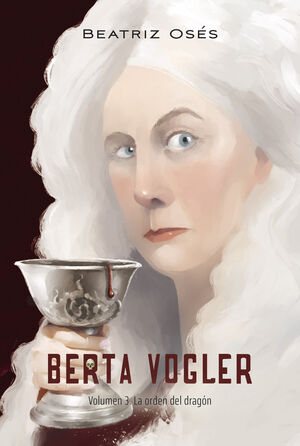 BERTA VOGLER 3. LA ORDEN DEL DRAGÓN