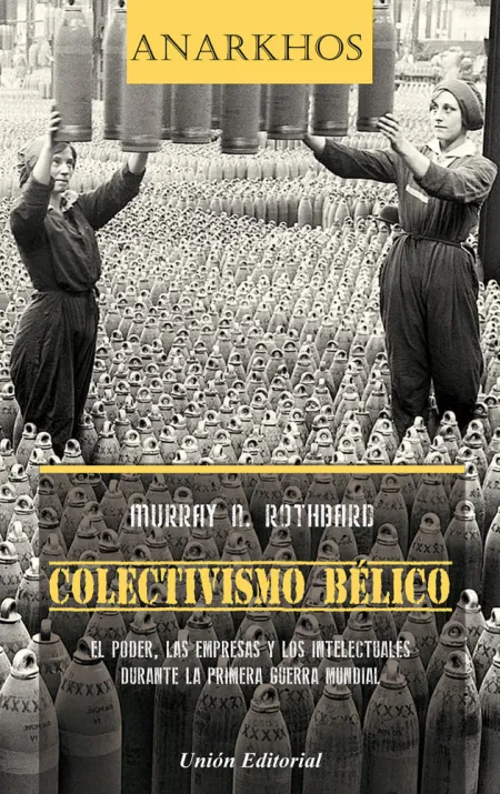 Colectivismo Belico. El Poder, las Empresas y los Intelectuales