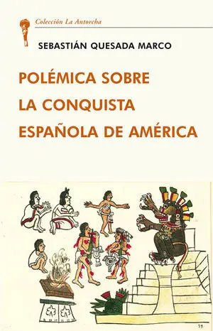 Polemica Sobre la Conquista Española Americana